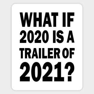 What if 2020 is a trailer of 2021? Sticker